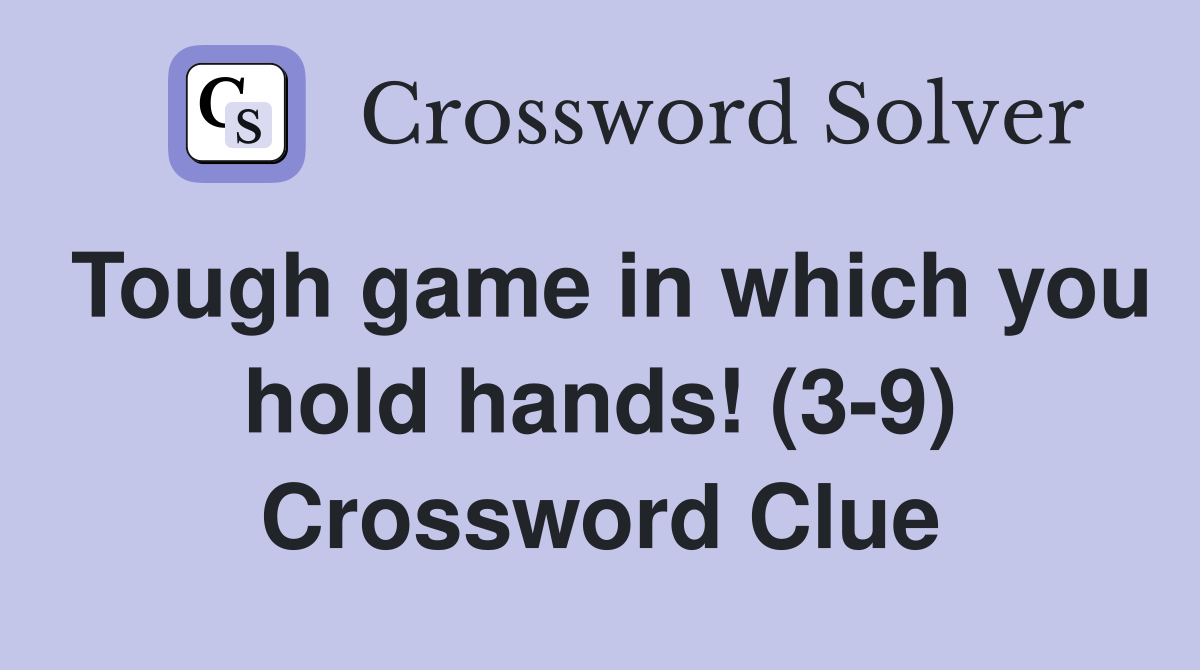 Tough game in which you hold hands! (3-9) Crossword Clue