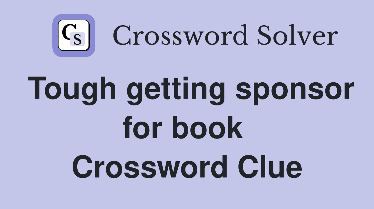 Tough getting sponsor for book  Crossword Clue