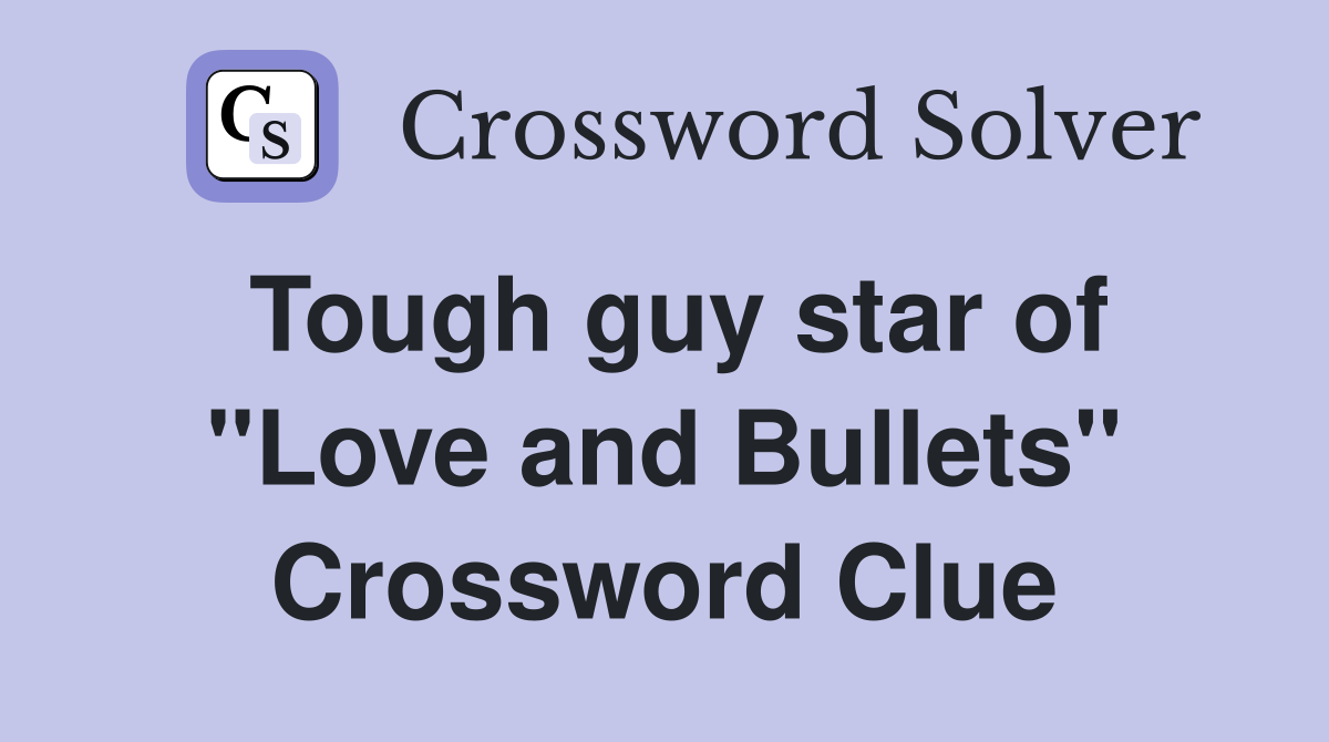 Tough guy star of "Love and Bullets" Crossword Clue