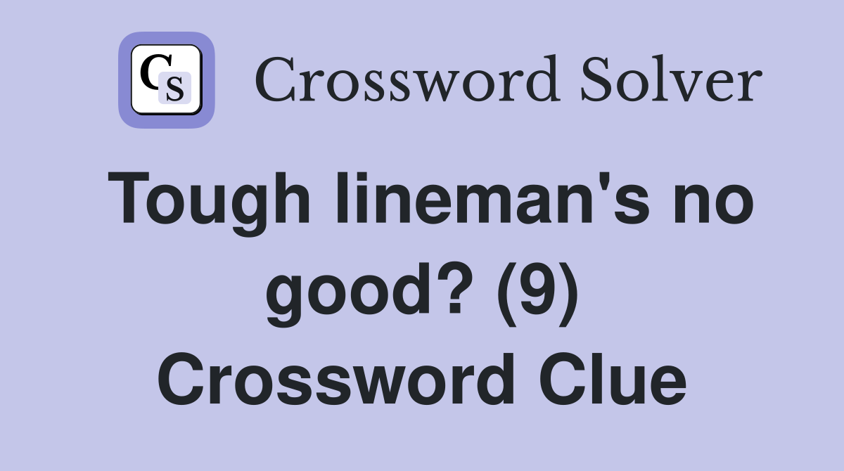 Tough lineman's no good? (9) Crossword Clue