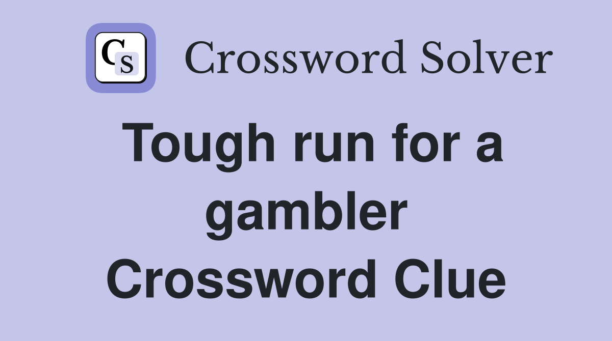Tough run for a gambler Crossword Clue