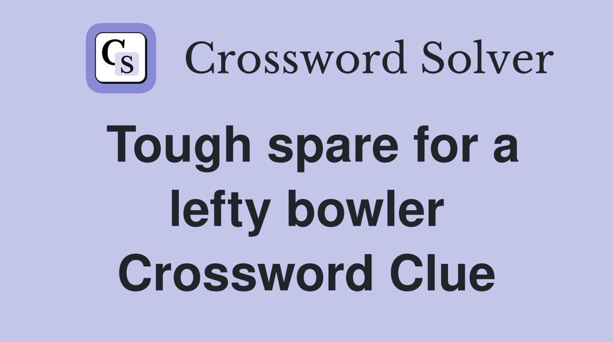 Tough spare for a lefty bowler Crossword Clue