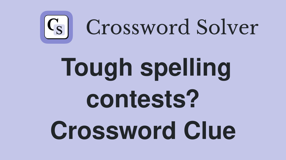 Tough spelling contests? Crossword Clue