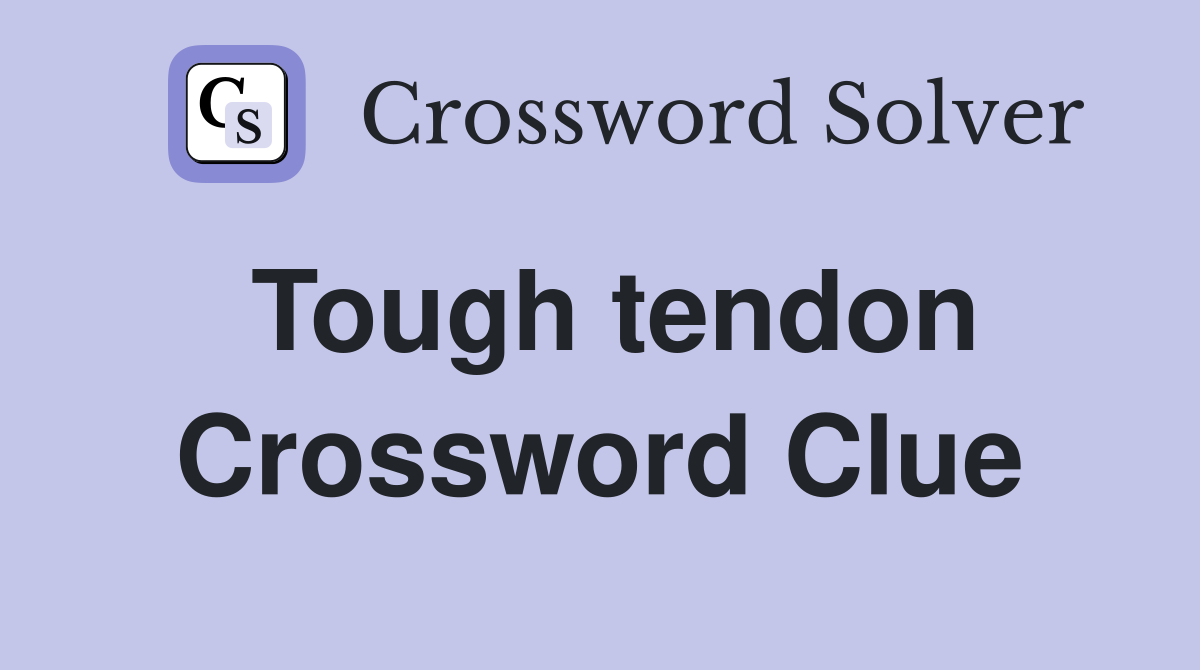 Tough tendon Crossword Clue
