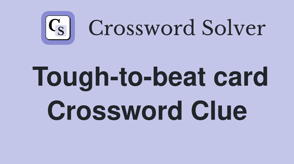 Tough-to-beat card Crossword Clue