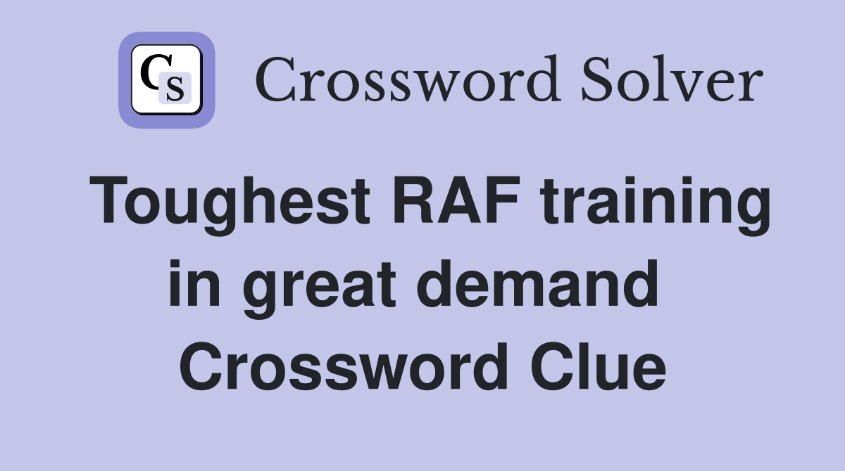 Toughest RAF training in great demand  Crossword Clue