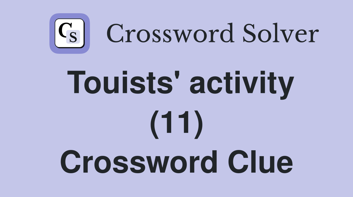 Touists' activity (11) Crossword Clue