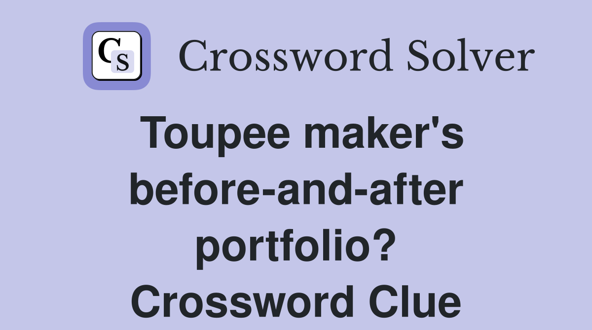 Toupee maker's before-and-after portfolio? Crossword Clue
