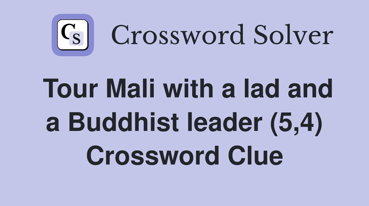 Tour Mali with a lad and a Buddhist leader (5,4) Crossword Clue