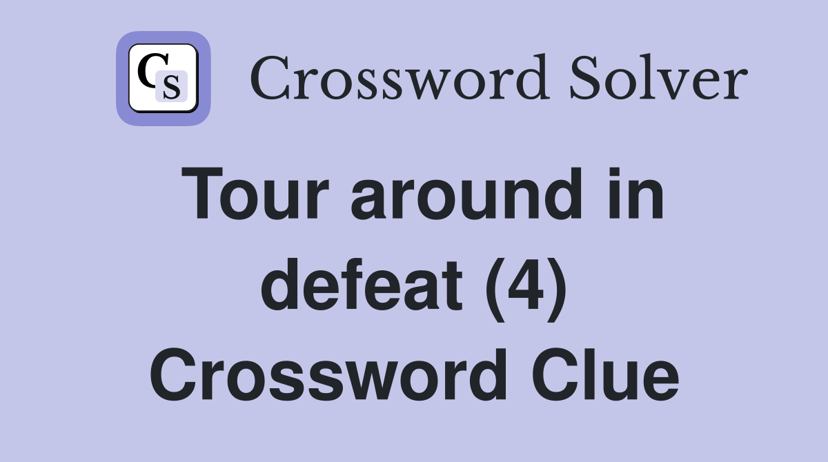 Tour around in defeat (4) Crossword Clue