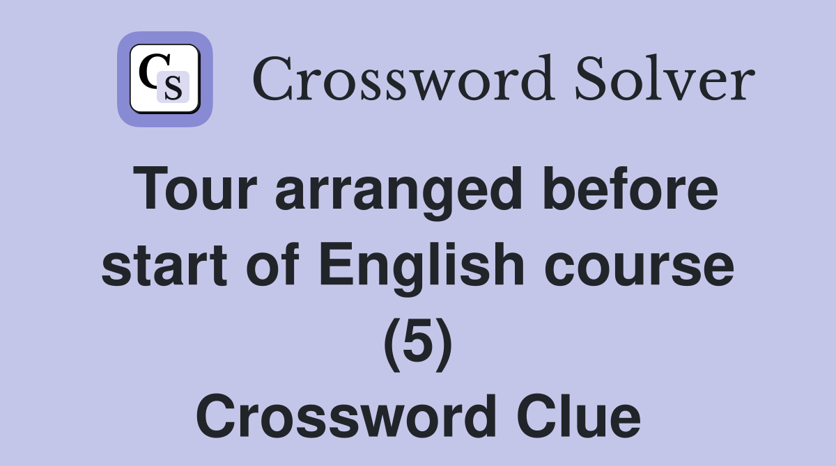 Tour arranged before start of English course (5) Crossword Clue