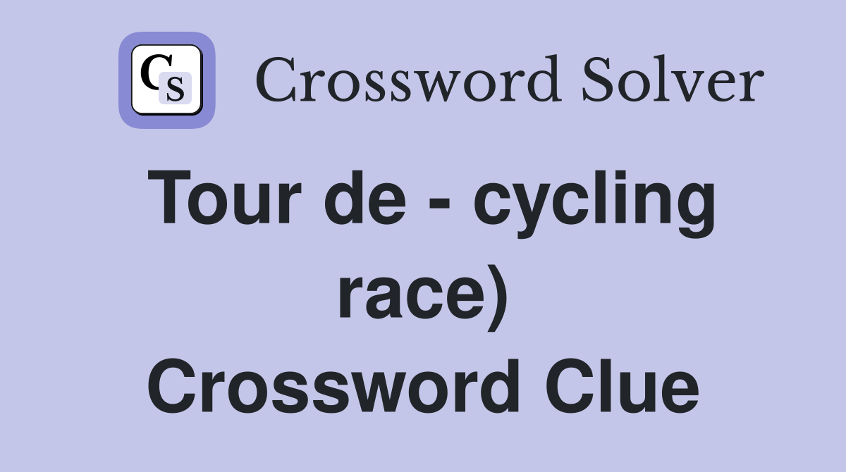 Tour de - cycling race) Crossword Clue