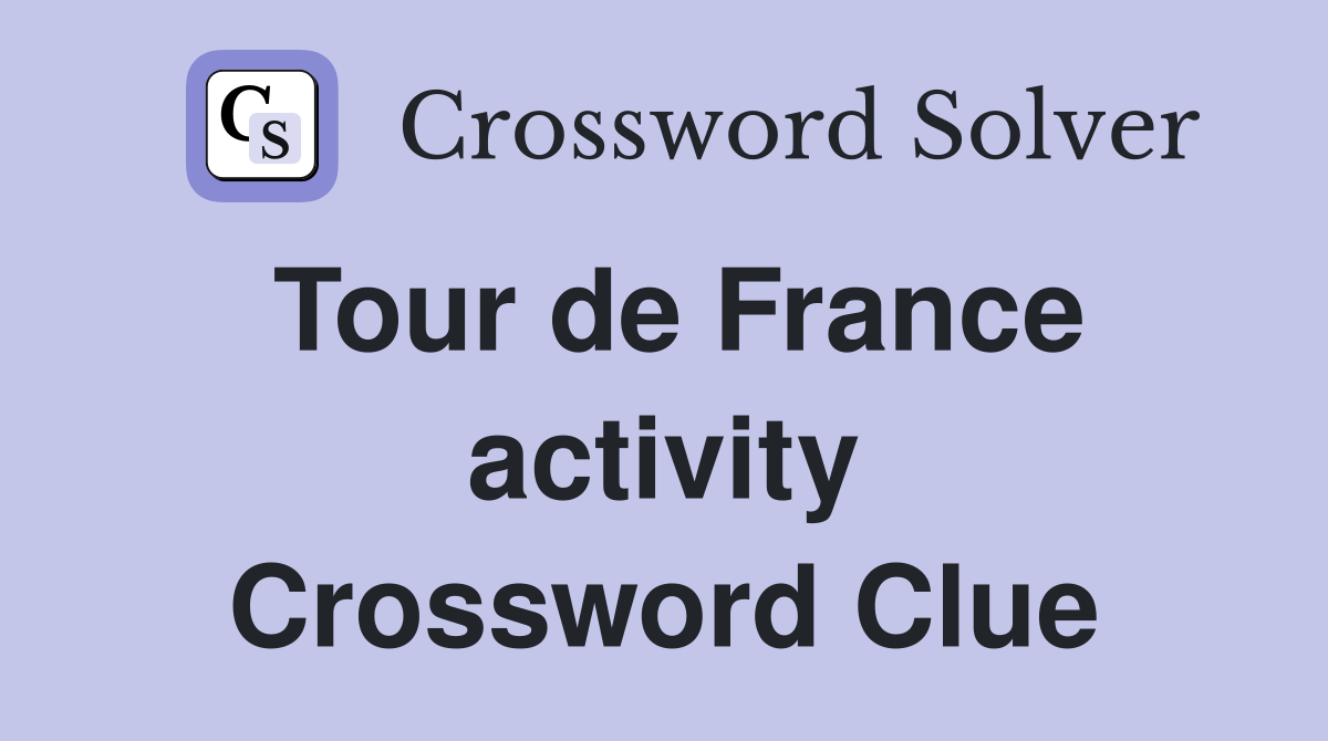 Tour de France activity Crossword Clue
