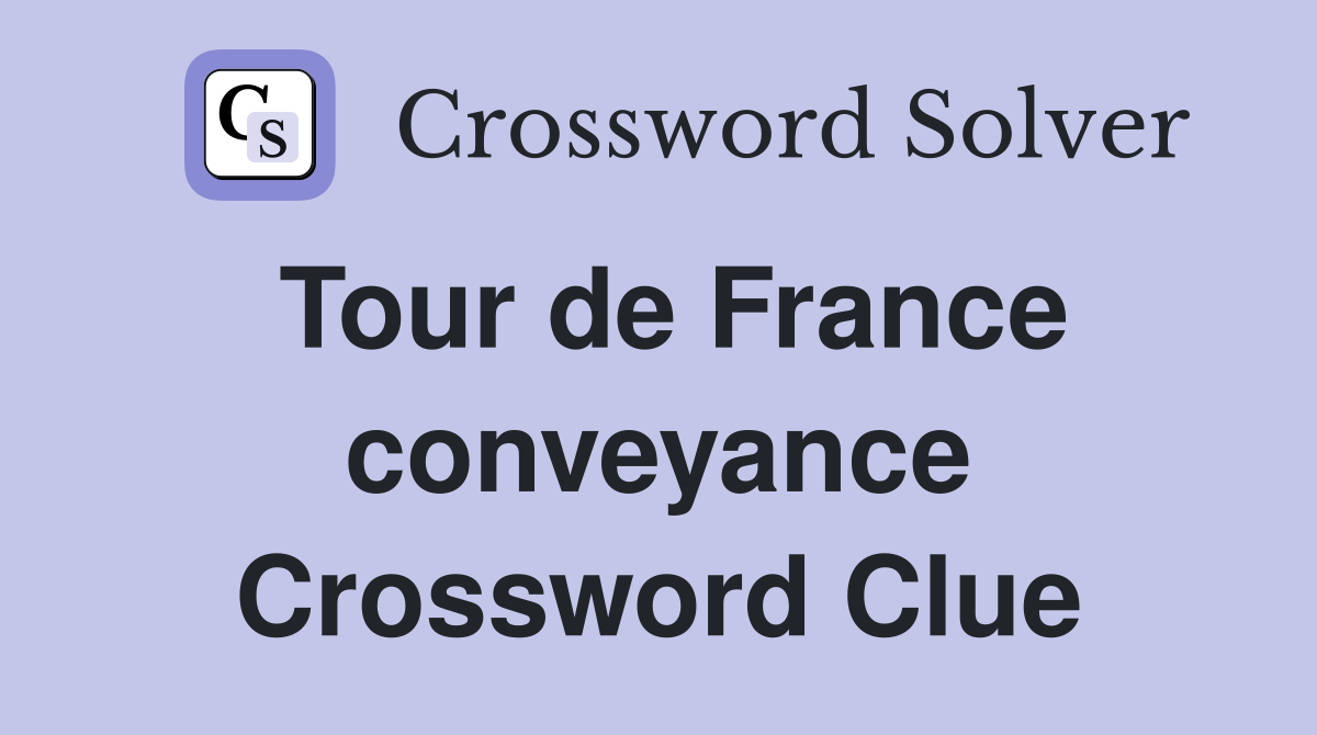 Tour de France conveyance Crossword Clue