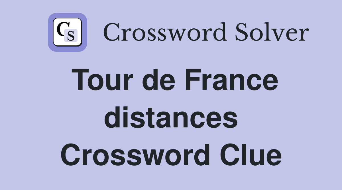 Tour de France distances Crossword Clue