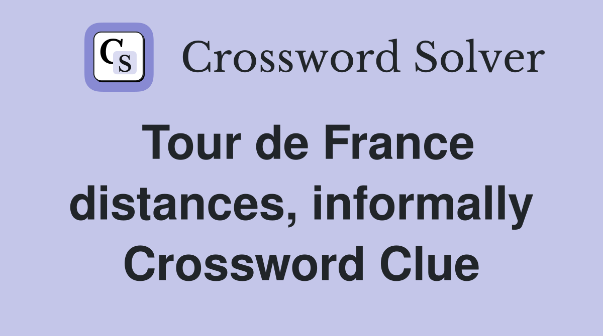 Tour de France distances, informally Crossword Clue