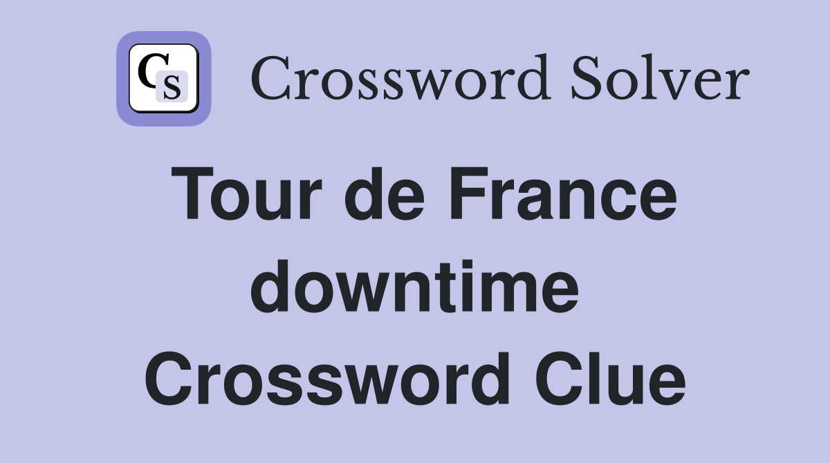 Tour de France downtime Crossword Clue