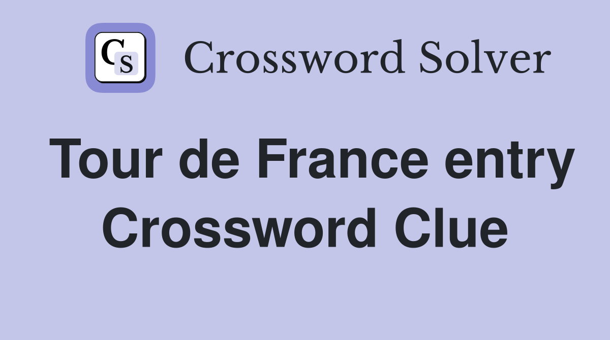 Tour de France entry Crossword Clue