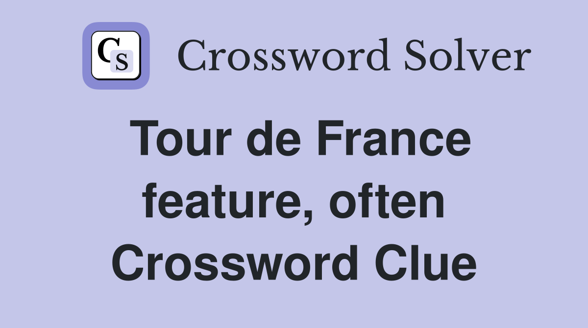 Tour de France feature, often Crossword Clue