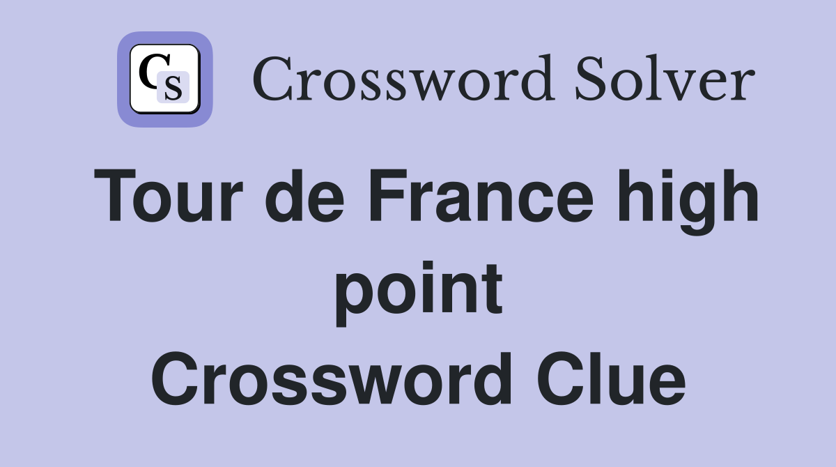 Tour de France high point Crossword Clue