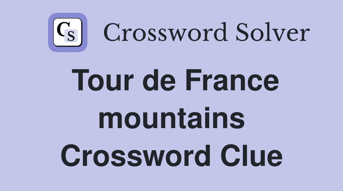Tour de France mountains Crossword Clue