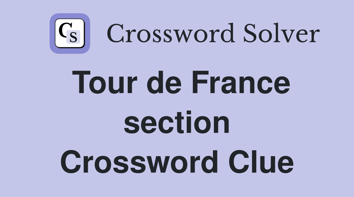 Tour de France section Crossword Clue