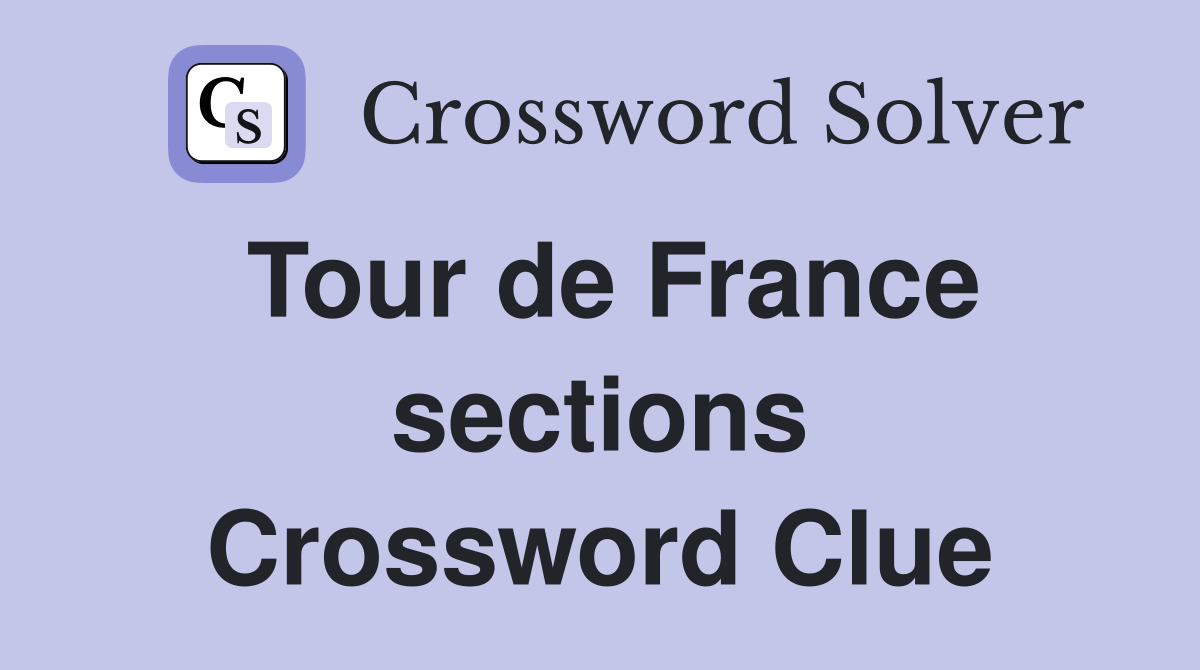 Tour de France sections Crossword Clue
