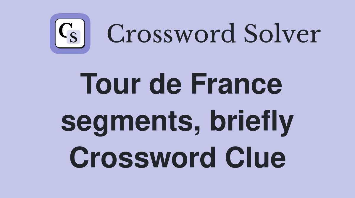 Tour de France segments, briefly Crossword Clue