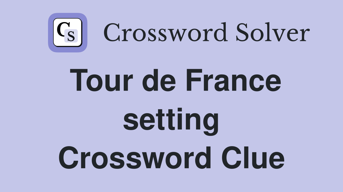 Tour de France setting Crossword Clue
