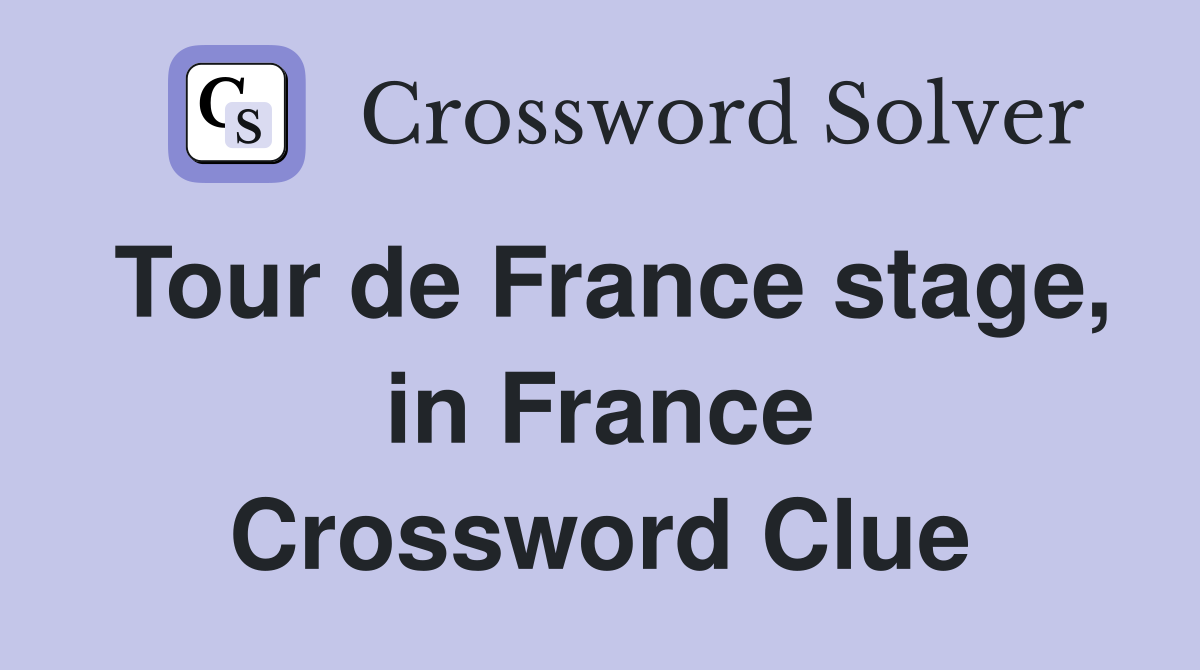 Tour de France stage, in France Crossword Clue