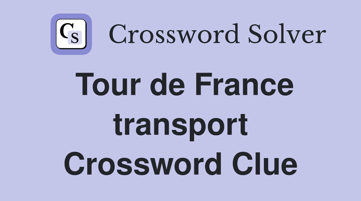 Tour de France transport Crossword Clue