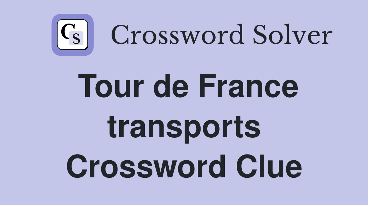 Tour de France transports Crossword Clue