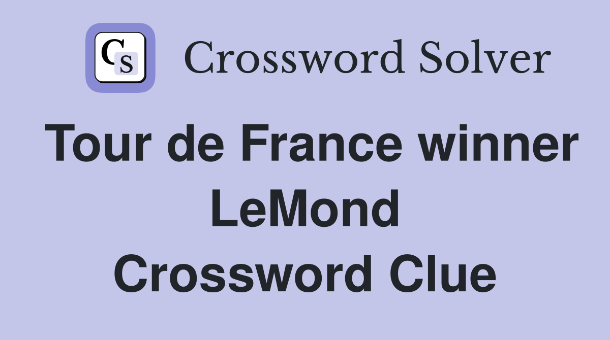 Tour de France winner LeMond Crossword Clue