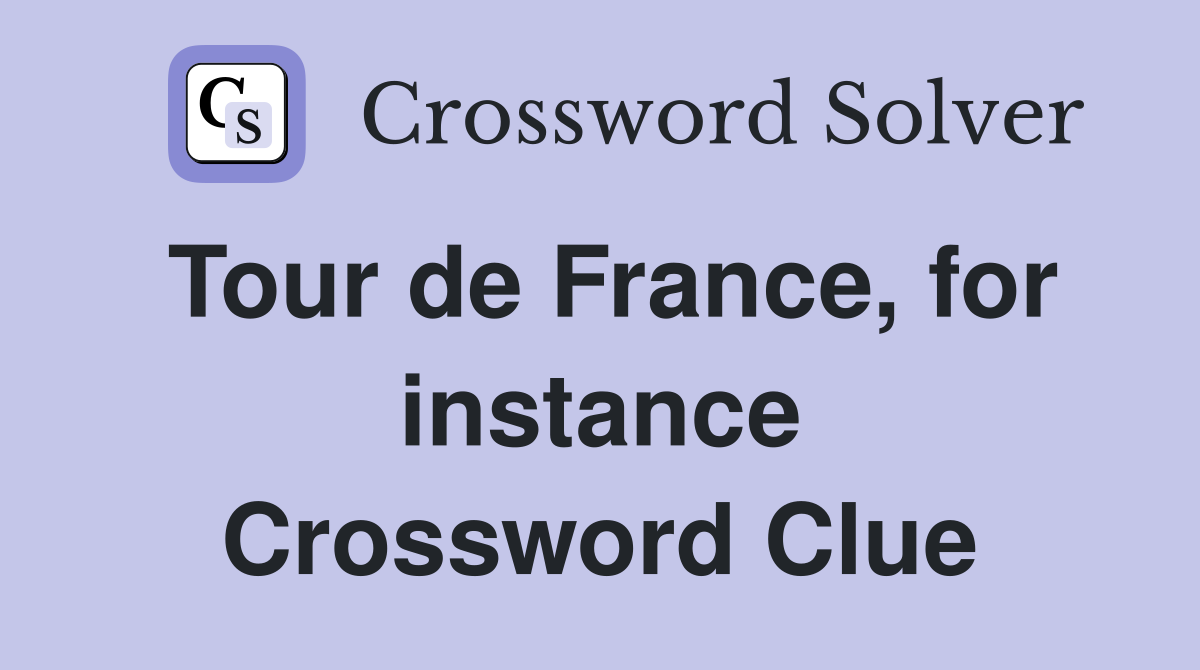 Tour de France, for instance Crossword Clue