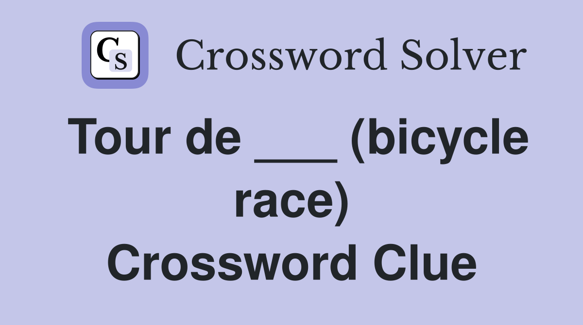 Tour de ___ (bicycle race) Crossword Clue