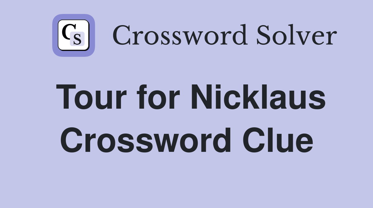 Tour for Nicklaus Crossword Clue
