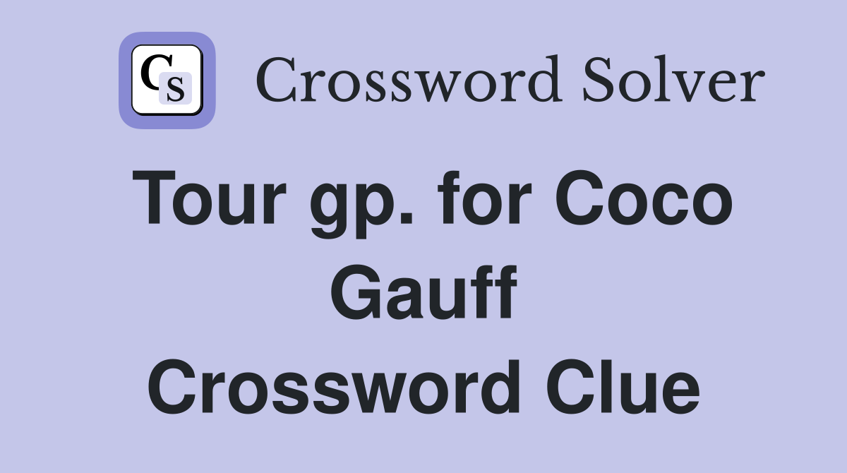 Tour gp. for Coco Gauff Crossword Clue