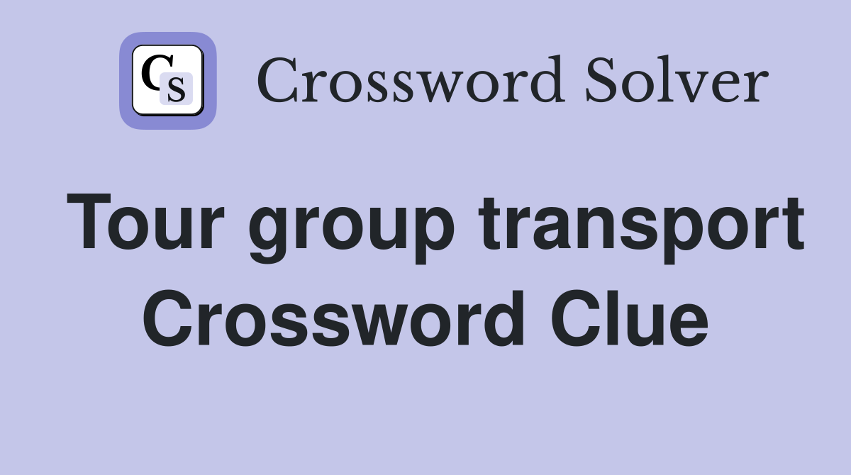 Tour group transport Crossword Clue