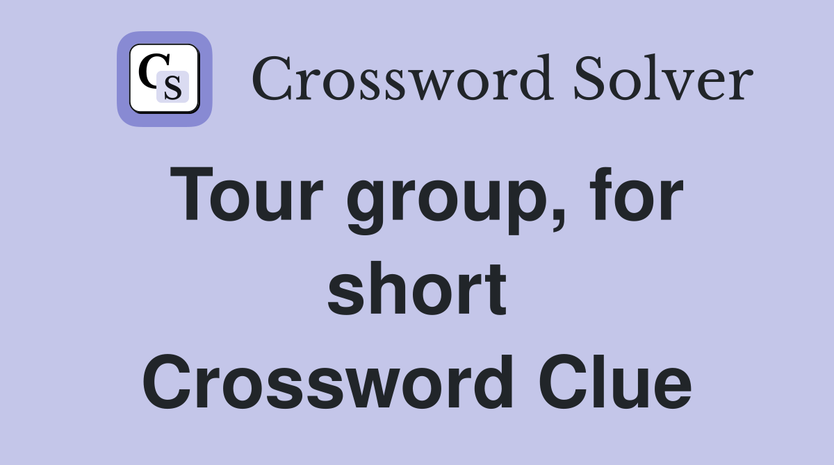 Tour group, for short Crossword Clue