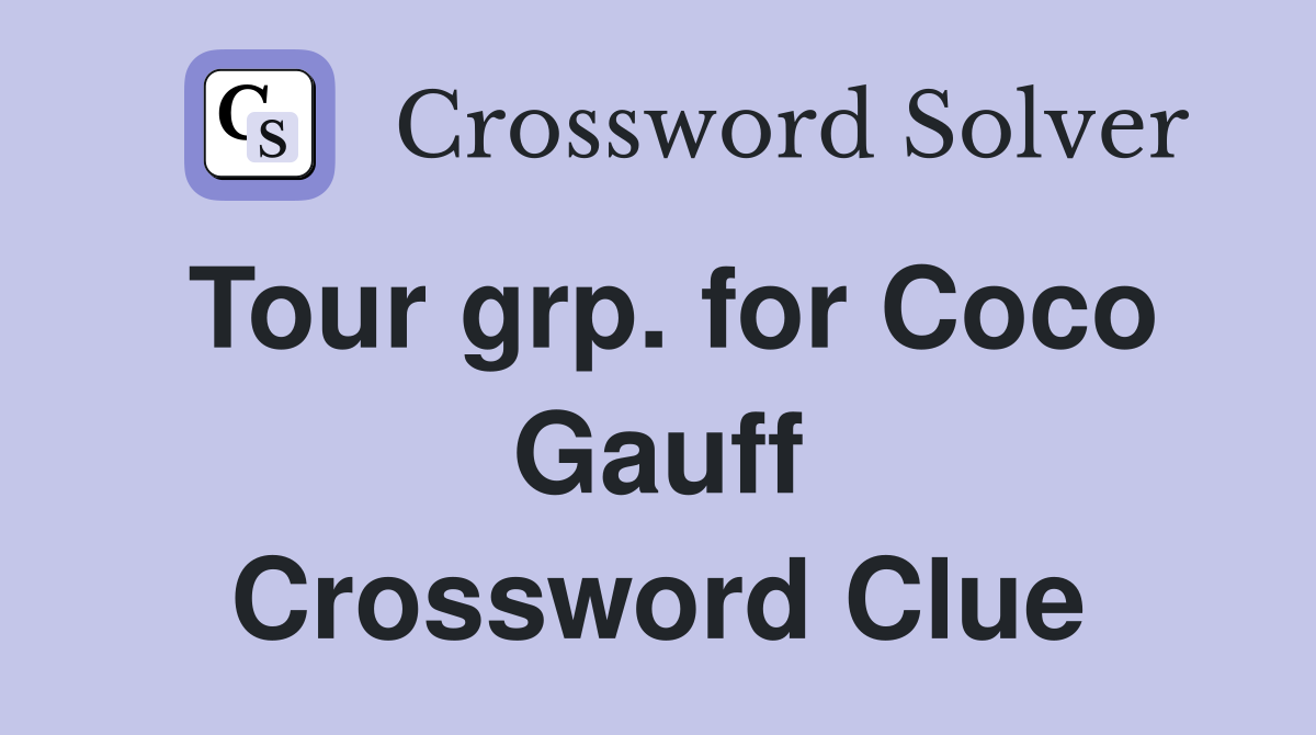 Tour grp. for Coco Gauff Crossword Clue