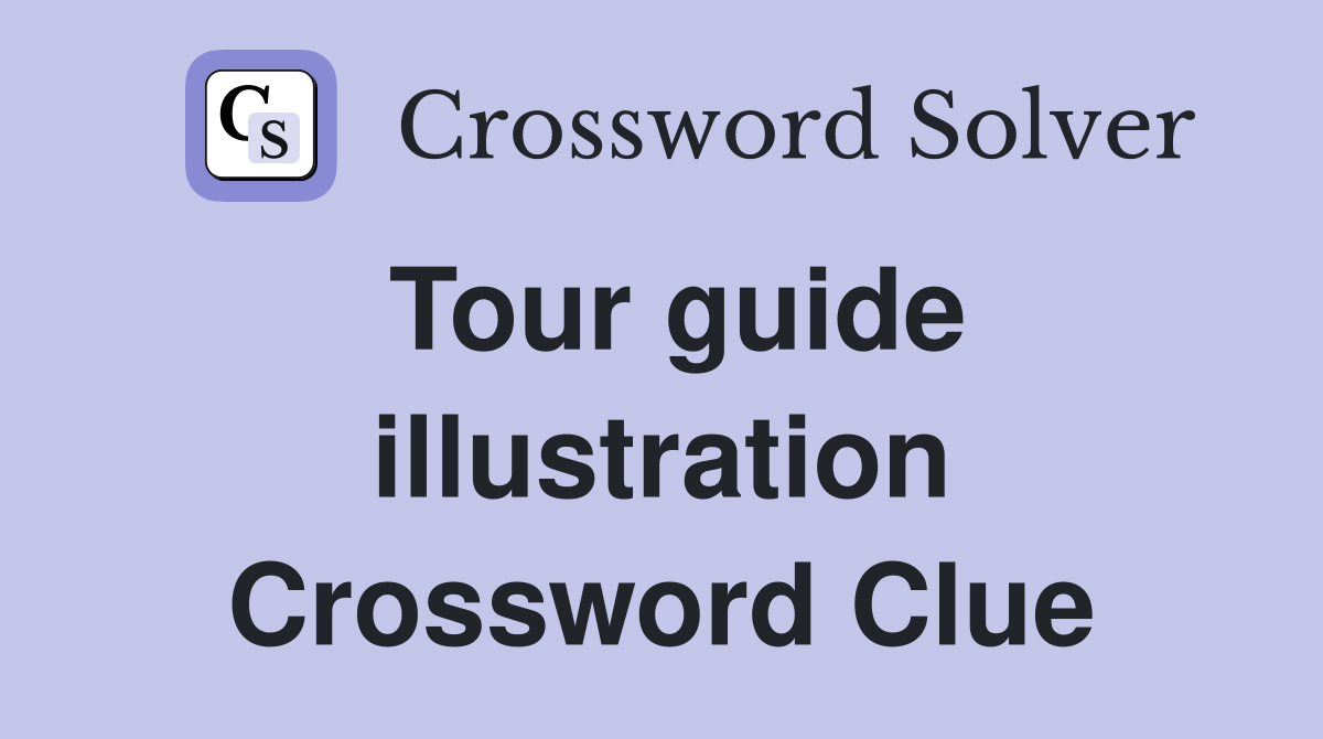 Tour guide illustration Crossword Clue
