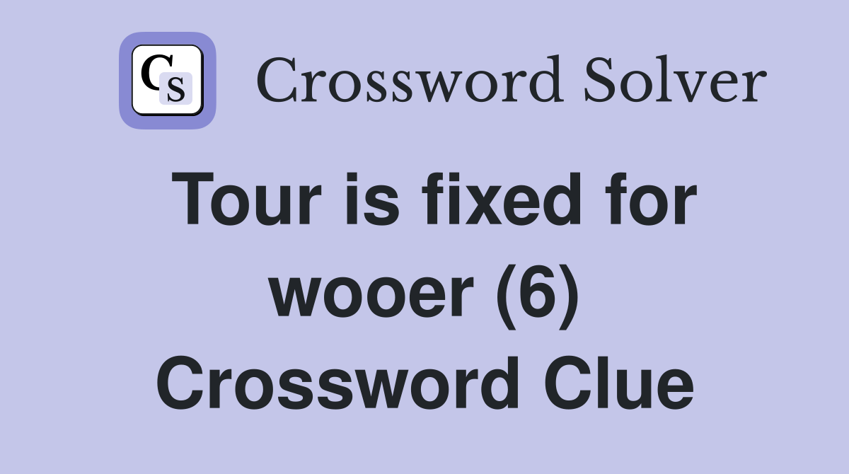 Tour is fixed for wooer (6) Crossword Clue