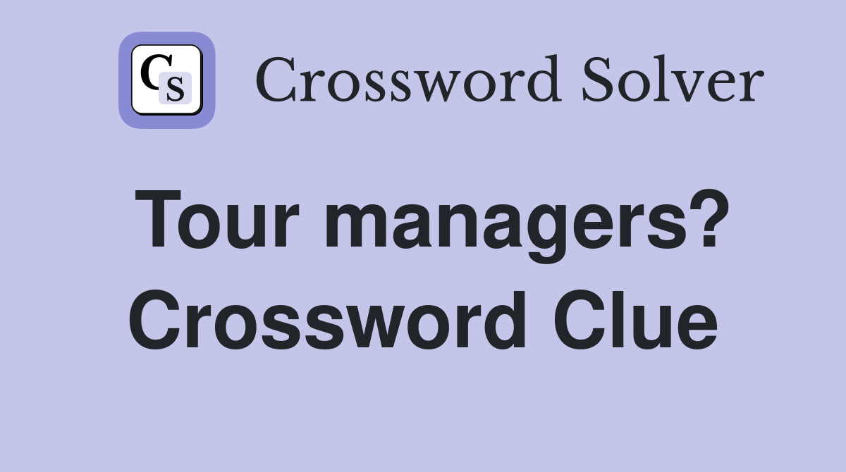 Tour managers? Crossword Clue