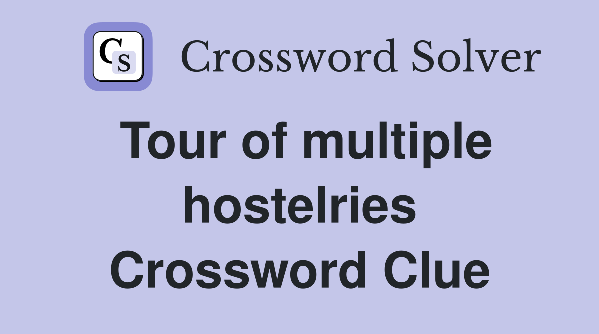 Tour of multiple hostelries Crossword Clue