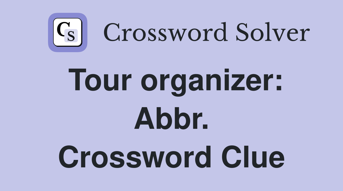 Tour organizer: Abbr. Crossword Clue