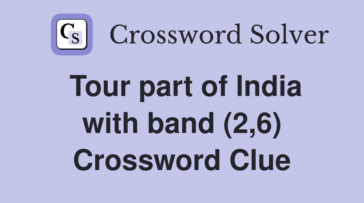 Tour part of lndia with band (2,6) Crossword Clue