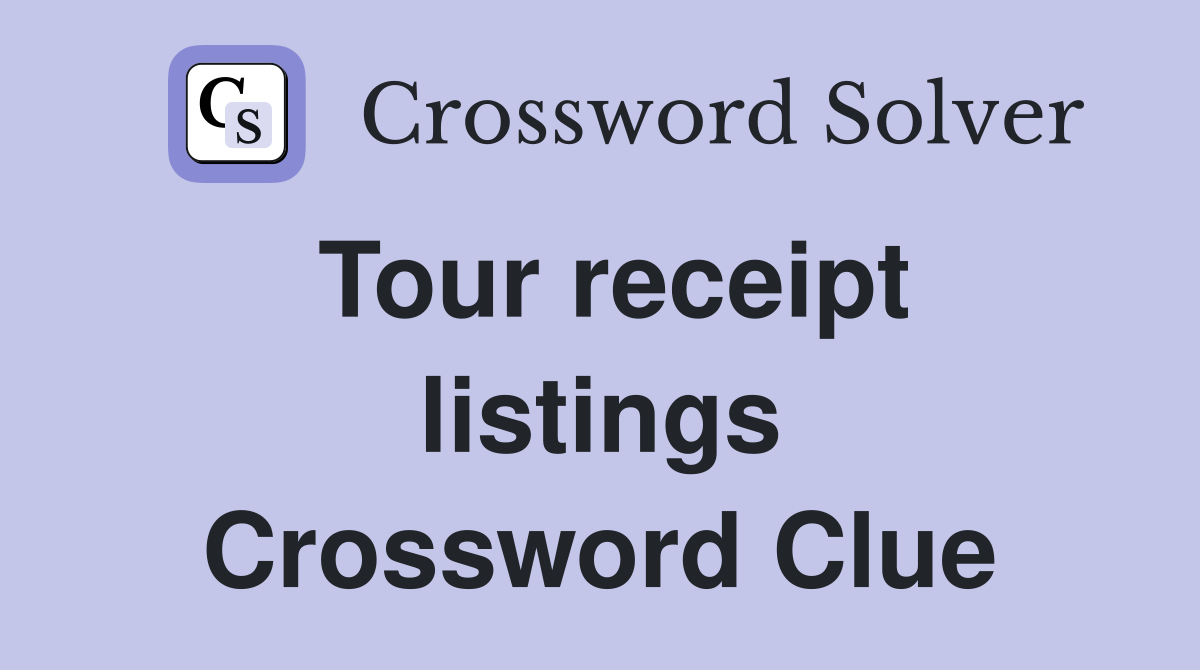 Tour receipt listings Crossword Clue