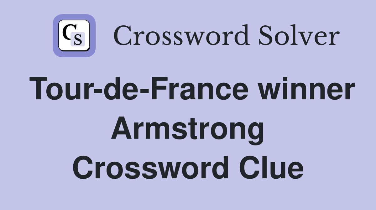 Tour-de-France winner Armstrong Crossword Clue