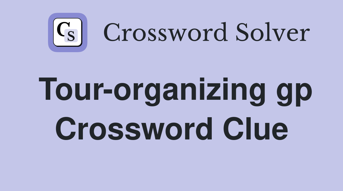 Tour-organizing gp Crossword Clue