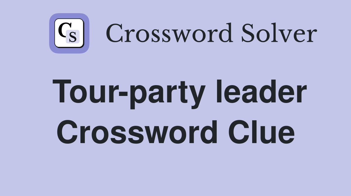 Tour-party leader Crossword Clue